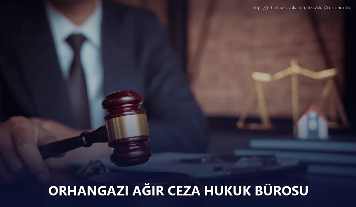 Orhangazi Ağır Ceza Hukuk Bürosu