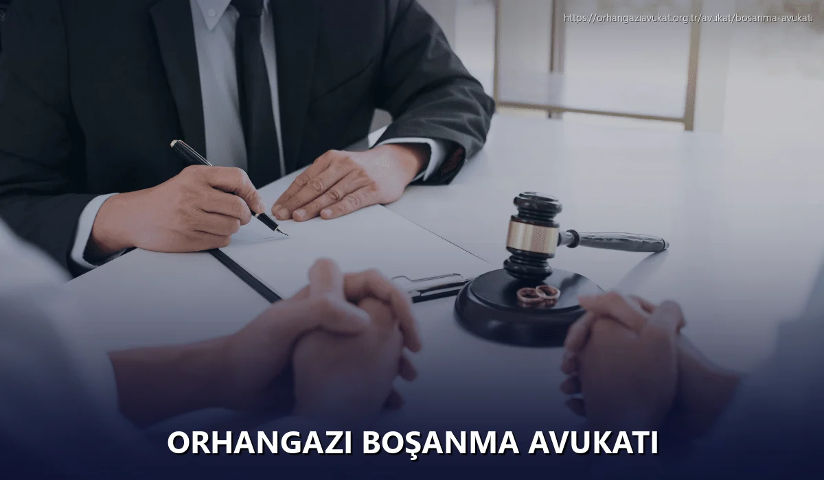 Orhangazi Boşanma Avukatı