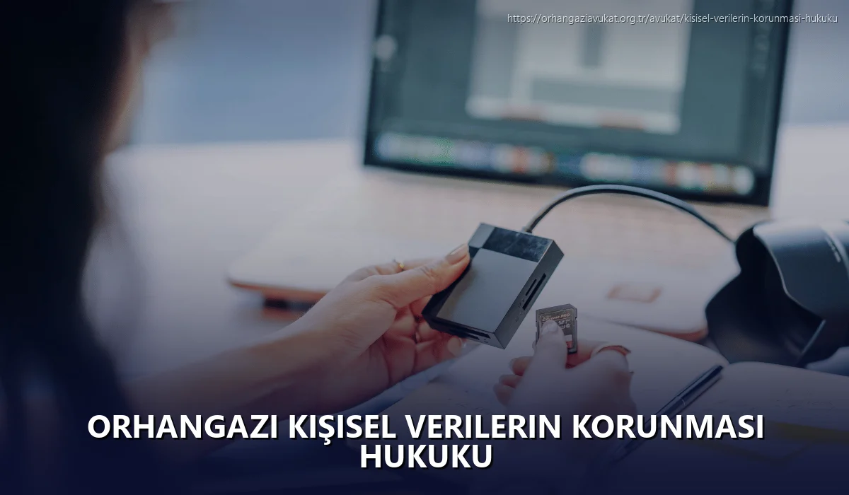 Orhangazi Kişisel Verilerin Korunması Hukuku