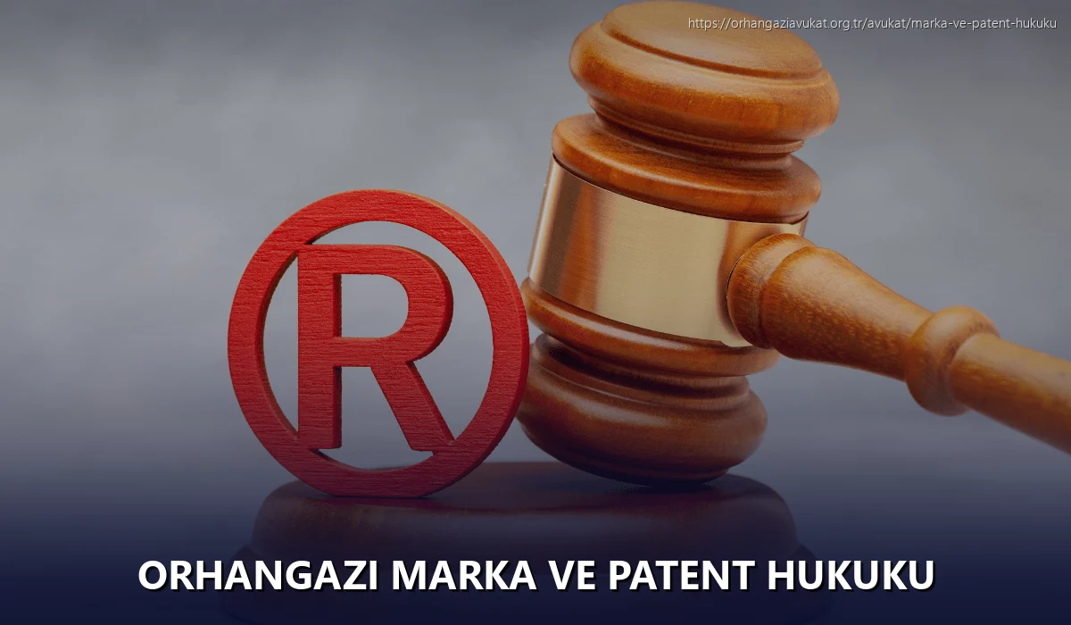Orhangazi Marka ve Patent Hukuku