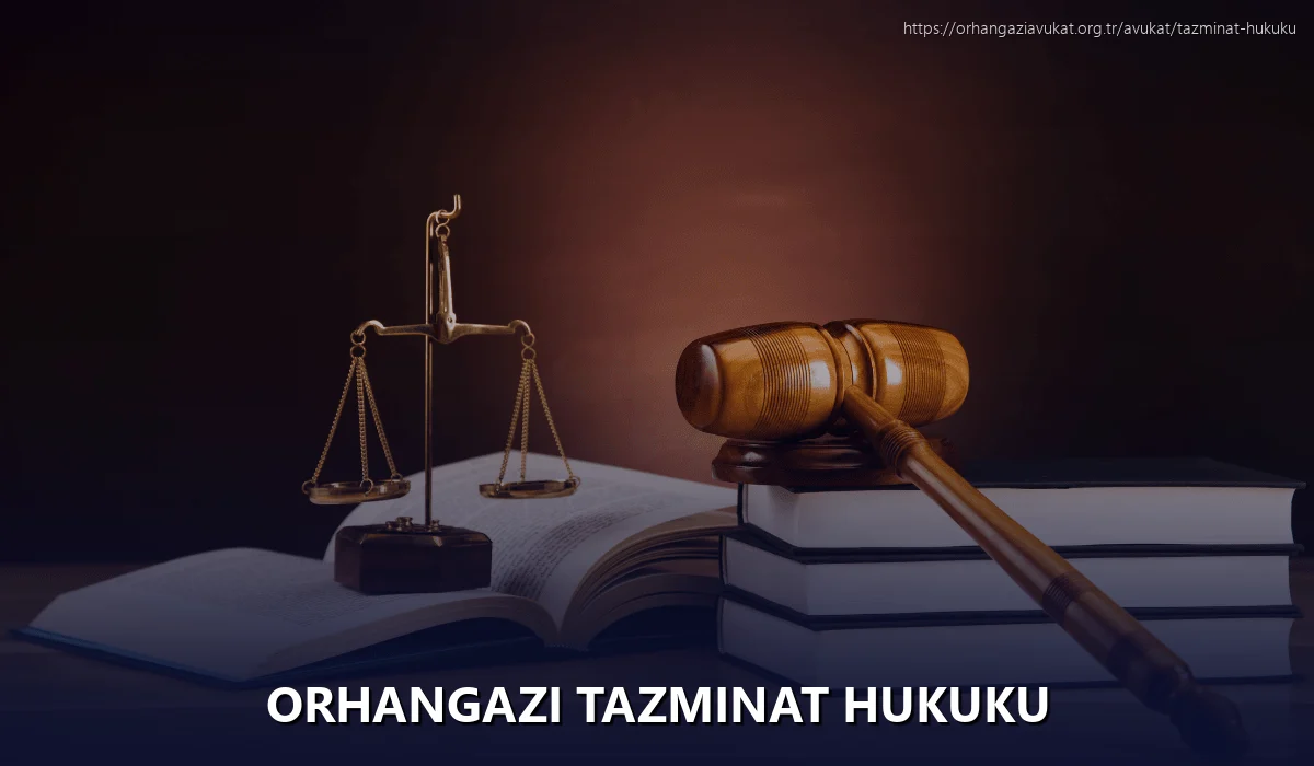 Orhangazi Tazminat Hukuku